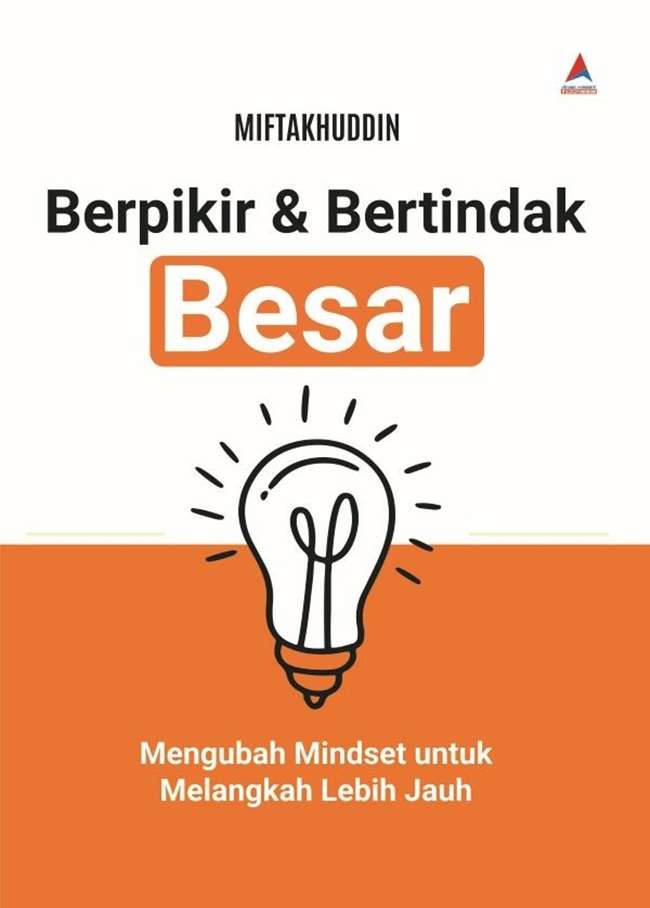 Berpikir & Bertindak Besar: Mengubah Mindset untuk Melangkah Lebih Jauh 11 Berpikir & Bertindak Besar: Mengubah Mindset untuk Melangkah Lebih Jauh 7